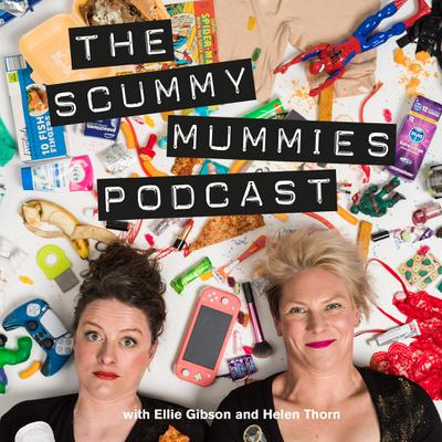 Two women (Ellie Gibson and Helen Thorn) with dark hair and blond hair look forwards lying on a messy floor covered in toys. The text reads 'The Scummy Mummies Podcast with Ellie Gibson and Helen Thorn".